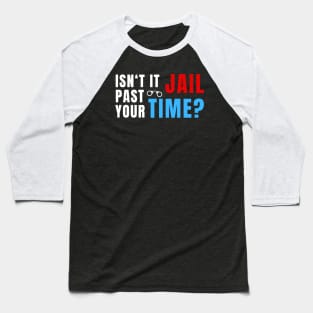 ITS YOUR JAIL TIME Baseball T-Shirt